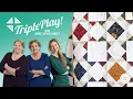 Triple Play 3 New Missouri Star Projects with Jenny Doan of Missouri Star Tutorial