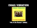 ISRAEL VIBRATION - We A De Rasta (1980)