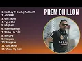 Prem Dhillon 2025 MIX Top Hits - Badboy Ft Gurlej Akhtar The Kidd Latest, ASTARR, Old Skool, Typ...