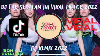 dj tik tok viral terbaru 2022 dj tak sedalam ini jedag jedug full bass slow remix