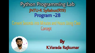 Python Programming Lab Program - 28 Convert Seconds into Minutes and Hours Using Class Concept