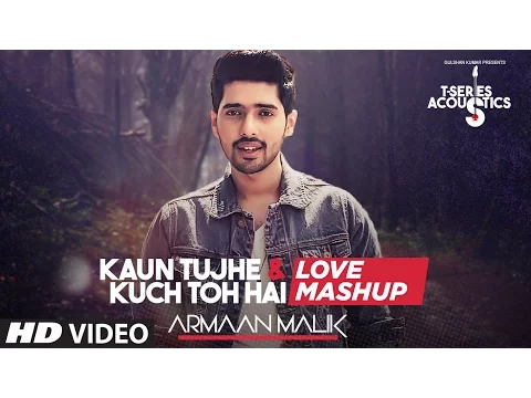 Download MP3 Kaun Tujhe \u0026 Kuch Toh Hain - Love Mashup by Armaan Malik | Amaal Mallik | T-Series Acoustics