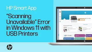 How to Fix a Scanning Unavailable error in HP Smart for Windows 11 with USB printers HP Support