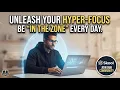 How to Unlock Hyper-Focus Every Single Day
