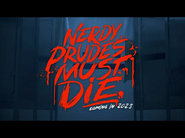 Coming 2023... NERDY PRUDES MUST DIE!