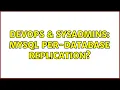 DevOps SysAdmins MySQL per-database replication 3 Solutions