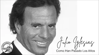Julio Iglesias - Como Han Pasado Los Años