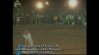 getting clarity of your call and assignments in his presence rev fr ejike mbaka