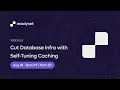 Cut Database Infra with Self-Tuning Caching