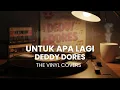 Download Lagu Untuk Apa Lagi - Deddy Dores Pop Orchestra Cover by The Vinyl