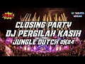 Download Lagu CLOSING PARTY !! DJ JUNGLE DUTCH TERBARU 2024 PERGILAH KASIH FULL BASS