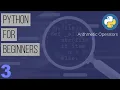 Learn Python the Easy Way Python Tutorial for Beginners Part 3 - Arithmetic Operators
