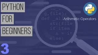 Learn Python the Easy Way Python Tutorial for Beginners Part 3 - Arithmetic Operators