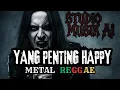 Cover Yang Penting Happy - METAL REGGAE