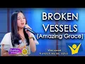 Download Lagu Broken Vessels (Amazing Grace)| Larah Claire Sabroso