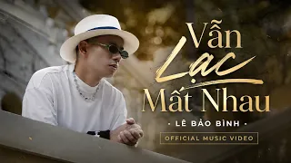 Lê Bảo Bình - Vẫn Lạc Mất Nhau | Không Suy Album (Official MV)