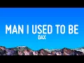 Download Lagu Dax - Man I Used To Be (Lyrics)