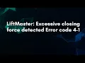 LiftMaster Excessive closing force detected Error code 4-1