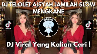 dj telolet aisyah jamilah slow mengkane viral tiktok 2024 jedag jedug full bass terbaru