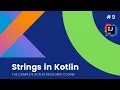 The Complete Kotlin Course - Strings in Kotlin