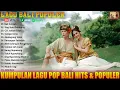 Download Lagu Kumpulan Lagu Pop Bali Hits \u0026 Populer Terbaik - Lagu Pop Bali Terbaik - Musik Bali Buat Relax 2025