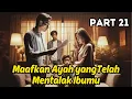 Lagu Part 21 Maafkan Ayah yang Telah Mentalak Ibumu