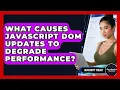 What Causes JavaScript DOM Updates To Degrade Performance - JavaScript Toolkit