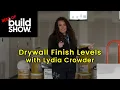 Best of the Build Show - Drywall Finish Levels with Lydia Crowder