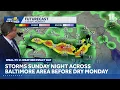 Storms tonight then dry Monday Morning