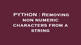 PYTHON Removing non numeric characters from a string