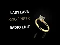 LADY LAVA   Ring Finger Radio Edit