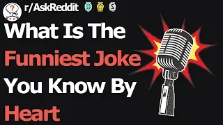 What Is The Funniest Joke You Know By Heart