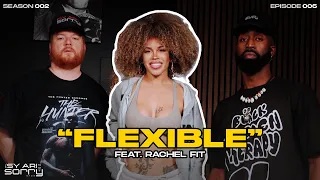 The Sy Ari Not Sorry Show Season 2 - EP6 Flexible Feat Rachel Fit