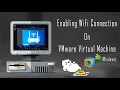 Enabling WiFi connection on VMware Virtual Machine Windows Computer Tips