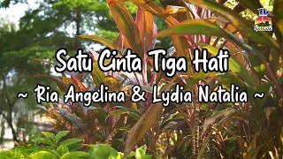 ria angelina u0026 lydia natalia satu cinta tiga hati official lyric video 