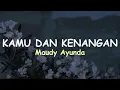 Kamu Dan Kenangan | Maudy Ayunda ( lirik )