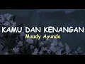 Download Lagu Kamu Dan Kenangan | Maudy Ayunda  lirik 