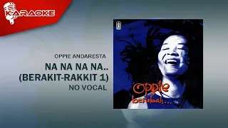 oppie andaresta na na na na berakit rakit 1 official karaoke video no vocal