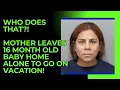 Ohio mother leaves 16 month old daughter to go on vacation