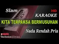 Download Lagu SLAM - KITA TERPAKSA BERMUSUHAN ( NADA RENDAH PRIA ) || KARAOKE