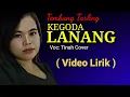 KEGODA LANANG - TINAH COVER ( Video Lirik )