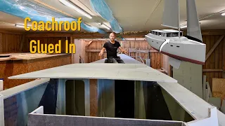 Coachroof In Place & Glued In – Ep. 453 RAN Sailing