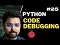 25 Code debugging in Python Python for Beginners in Hindi Full Course