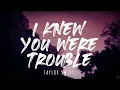 Download Lagu Taylor Swift - I Knew You Were Trouble (Taylor's Version) (Lyrics) 1 Hour