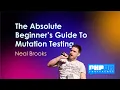 The Absolute Beginner s Guide To Mutation Testing - Neal Brooks