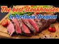 The best steakhouses in Portland