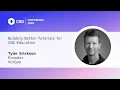 CNG 2025 Building Better Tutorials for CNG Education - Tyler Erickson Lightning Talk