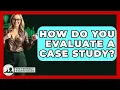 How Do You Evaluate A Case Study? - The Friendly Statistician