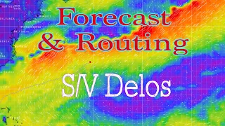 Live Weather and Routing Discussion – NOT in collaboration with SV Delos – for education only
