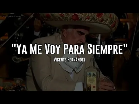 Download MP3 YA ME VOY PARA SIEMPRE - Vicente Fernández (LETRA)